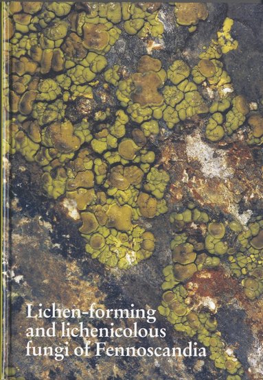 Lichen-forming and lichenicolous fungi of Fennoscandia (häftad)