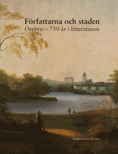 Frfattarna och staden : rebro - 750 r i litteraturen (hftad)
