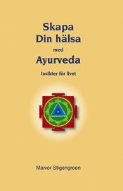 Skapa din hälsa med Ayurveda (kartonnage)