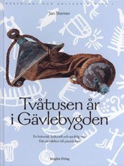 Tvåtusen år i Gävlebygden. En historisk, kulturell och språklig resa från järnåldern till plaståldern. (inbunden)