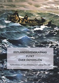 Estlandssvenskarnas flykt över Östersjön : flyktberättelser och namnförteckning över anlända 1940-1945 som bok, ljudbok eller e-bok.
