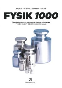 Fysik 1000 : vningsuppgifter med fullstndiga lsningar fr gymnasiet och hgskolans basr (hftad)