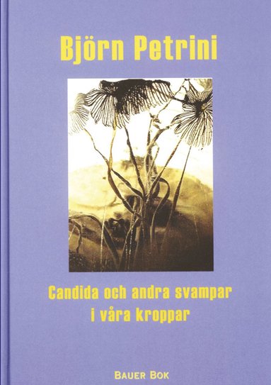 Candida och andra svampar i vra kroppar (inbunden)