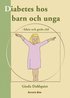 Diabetes hos barn och unga : fakta och goda rd