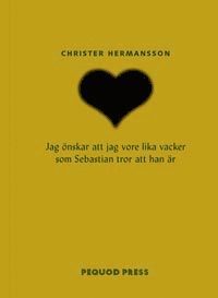 Jag nskar att jag vore lika vacker som Sebastian tror att han r (pocket)