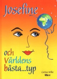 Josefine och världens bästa...typ (inbunden)