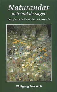 Naturandarna och vad de säger : intervjuer med 17 naturväsen förmedlade genom Verena Stael von Holstein (inbunden)