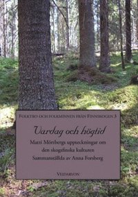 Vardag och högtid : Matti Mörtbergs uppteckningar om den skogsfinska kulturen (häftad)