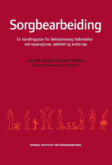 Sorgbearbeiding : et handlingsprogram for følelsesmessig helbredelse ved sorg etter separasjoner, dødsfall og andre tap. (kartonnage)