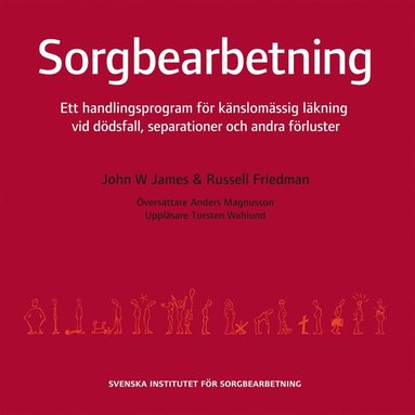 Sorgbearbetning : ett handlingsprogram fr knslomssig lkning vid sorg efter ddsfall, separationer och andra frluster (hftad)