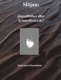 Sljan : jmstlldhet eller kvinnofrtryck (inbunden)