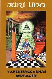 V�rldsbyggarnas bedr�geri : frimureriets dolda historia, 2:a upplagan (inbunden)