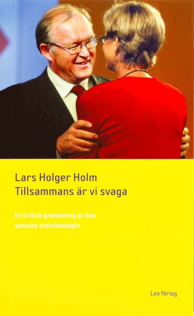 Tillsammans r vi svaga: en kritisk granskning av den svenska statsideologi (hftad)