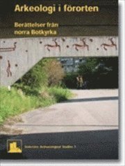 Arkeologi i förorten: Berättelser från norra Botkyrka (häftad)