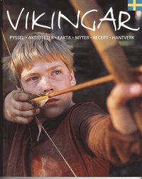 Vikingar : kring hem och härd : pyssel, aktiviteter, fakta, myter, recept, hantverk (häftad)