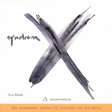 Syndrom X : om sambandet mellan GI, övervikt och din hälsa (häftad)