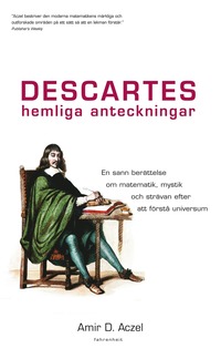 Descartes hemliga anteckningar : en sann berättelse om matematik, mystik och strävan efter att förstå universum (inbunden)