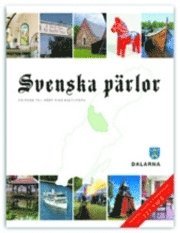 Svenska pärlor : en resa till vårt rika kulturarv. Dalarna : resmål, fakta & färdvägar : 221 tips (pocket)