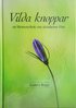 Vilda knoppar : en blomsterbok om sk�nheten f�re