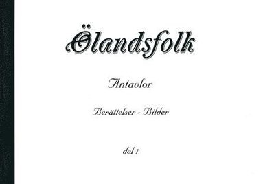 Ölandsfolk Antavlor Berättelser - bilder del 1 (pocket)