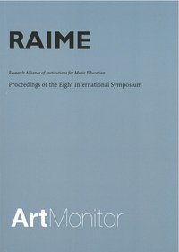 RAIME : research alliance of institutions for music education : proceedings of the eight international symposium held at Schaeffergaarden, Copenhagen September 29-October 1, 2005 (hftad)