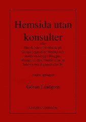 Hemsida utan konsulter eller Hur du gör en webbsida på Googlepages eller Weebly och startar en blogg i Blogger, Wordpress eller Tumblr utan att behöva lära dig html eller ftp (pocket)
