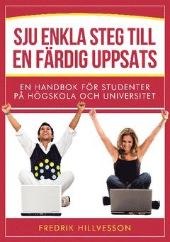 Sju enkla steg till en f�rdig uppsats : en handbok f�r studenter p� h�gskola och universitet (h�ftad)