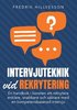 Intervjuteknik vid rekrytering : en handbok i konsten att rekrytera enklare, snabbare och s�krare med en kompetensbaserad intervju