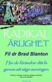 Radikal ärlighet : hur du förändrar ditt liv genom att säga sanningen (häftad)