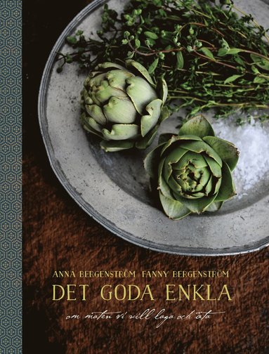 Det goda enkla : maten vi vill laga och äta (inbunden)
