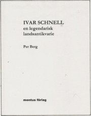 Ivar Schnell : en legendarisk landsantikvarie (hftad)