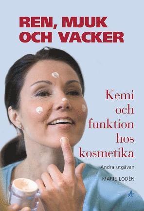Ren, mjuk och vacker : kemi och funktion hos kosmetika (h�ftad)