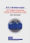 ICC:s Rembursregler UCP 600 -  ICC Uniform Customs and Practice for Documentary Credits, 2007 Revision, I kraft fr�n den 1 juli 2007 (h�ftad)