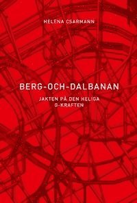 Berg-och-dalbanan : jakten på den heliga G-kraften (inbunden)
