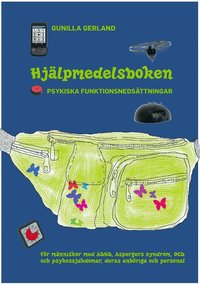 Hjlpmedelsboken : psykiska funktionsnedsttningar: Fr mnniskor med ADHD, Aspergers syndrom, OCD och psykossjukdomar, deras anhriga och personal (hftad)