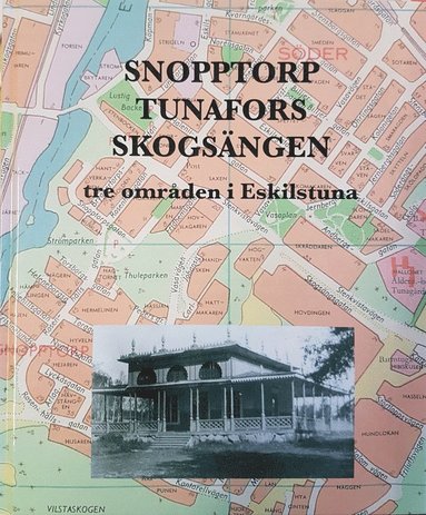 Snopptorp, Tunafors, Skogsängen : tre områden i Eskilstuna (inbunden)