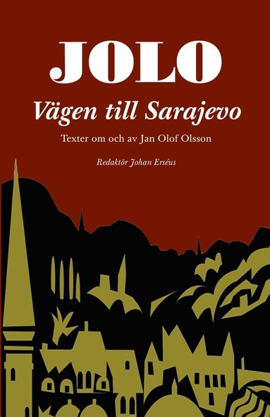 Jolo: Vgen till Sarajevo. Texter om och av Jan Olof Olsson (pocket)