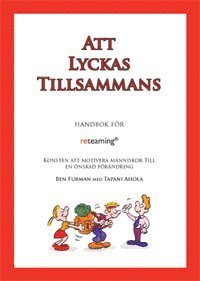 Att lyckas tillsammans : handbok fr reteaming : konsten att motivera mnniskor till en nskad frndring (hftad)