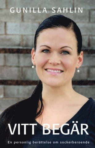 Vitt beg�r : en personlig ber�ttelse om sockerberoende (inbunden)