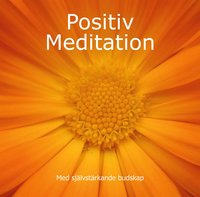 Positiv meditation : med självstärkande budskap (cd-bok)