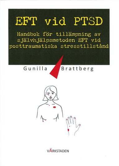 EFT vid PTSD : handbok fr tillmpning av sjlvhjlpsmetoden EFT vid posttraumatiska stresstillstnd (kartonnage)
