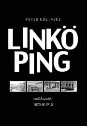 Linköping : härdåochnu 1870 till 1910 (inbunden)