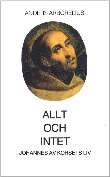 Allt och intet : Johannes av Korsets liv (pocket)