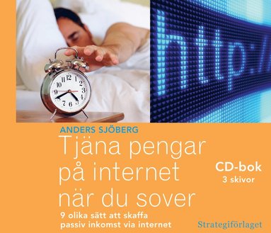 Tjna pengar p internet nr du sover : nio olika stt att skaffa passiv inkomst via internet (hftad)