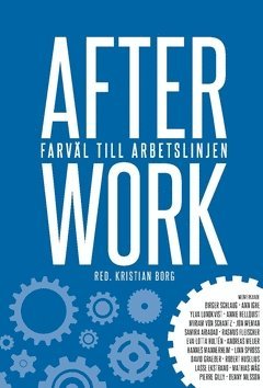 After work : farväl till arbetslinjen (pocket)