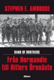 Band of Brothers : Från Normandie till Hitlers Örnnäste (inbunden)