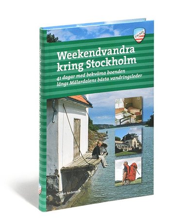 Weekendvandra kring Stockholm : 41 dagar med bekväma boenden längs Mälardalens bästa vandringsleder (häftad)