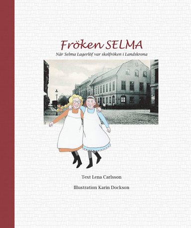 Frken Selma! : nr Selma Lagerlf var skolfrken i Landskrona (kartonnage)