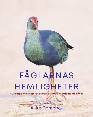 Fglarnas hemligheter : hur fglarna inspirerat oss att lsa medicinska gtor (inbunden)