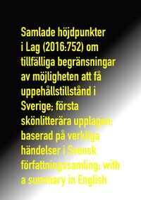 Samlade höjdpunkter i Lag (2016:752) om tillfälliga begränsningar av möjligheten att få uppehållstillstånd i Sverige; första skönlitterära upplagan; baserad på verkliga händelser i Svensk författnings (häftad)